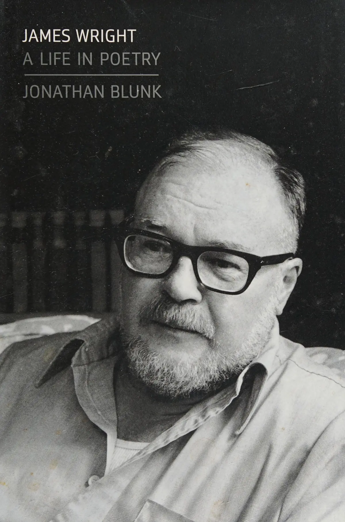 Blunk, Jonathan: James Wright: A Life In Poetry (Hc) 1