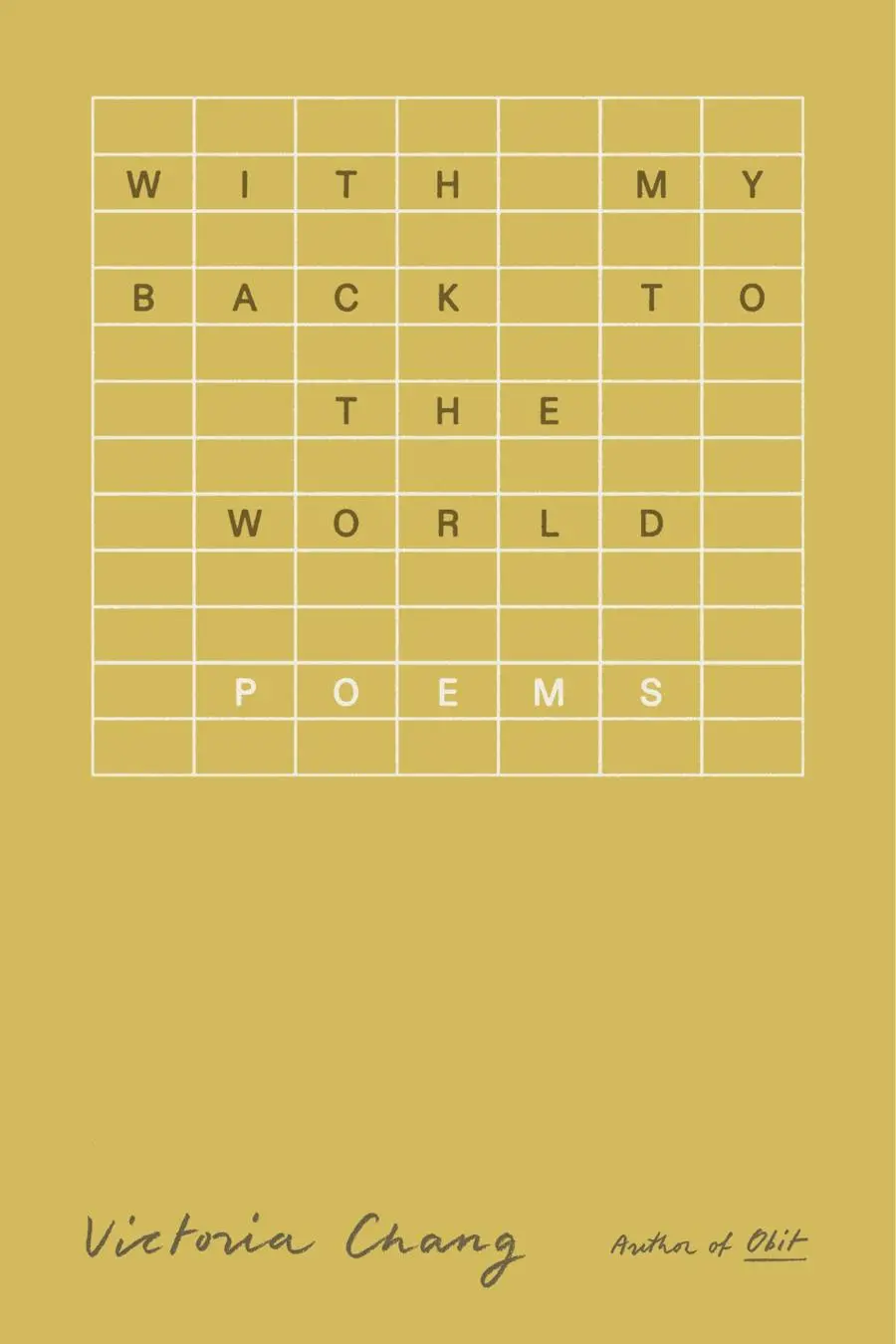 Chang, Victoria: With My Back To The World 1