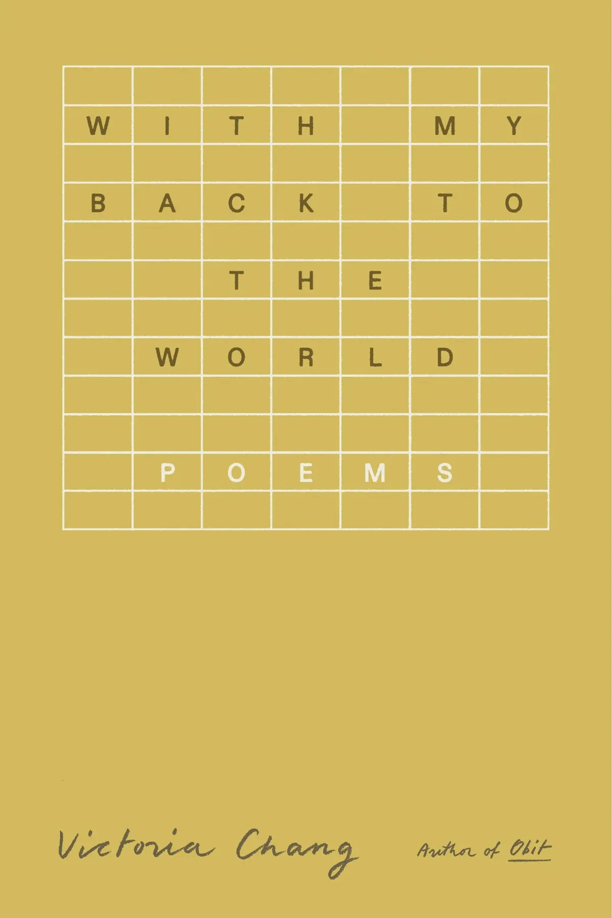 Chang, Victoria: With My Back To The World: Poems 1