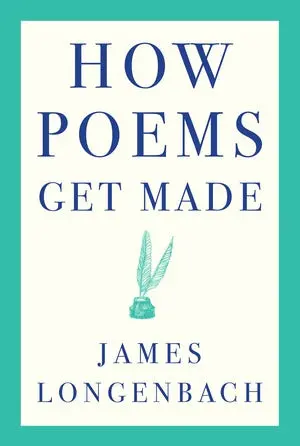 Longenbach, James: How Poems Get Made 1