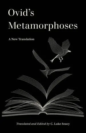 Soucy, C. Luke (Tr.): Ovid's Metamorphoses 1