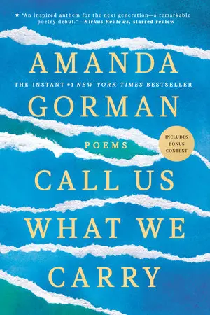 Gorman, Amanda: Call Us What We Carry 1
