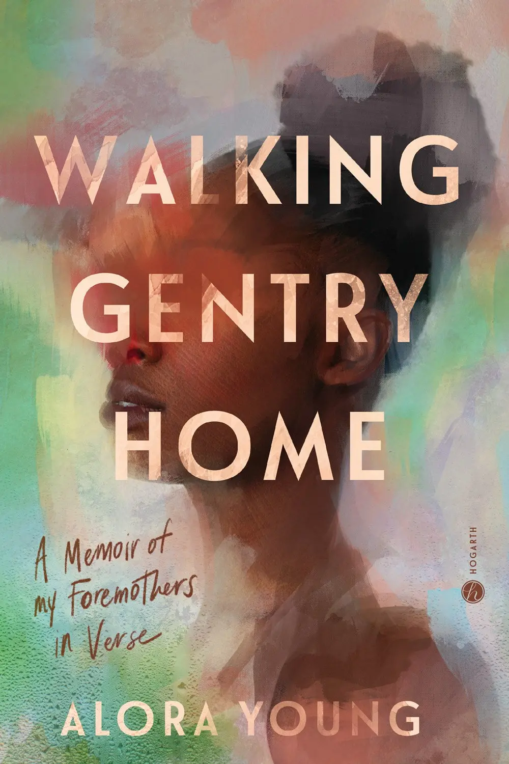 Young, Alora: Walking Gentry Home: A Memoir Of My Foremothers In Verse 1