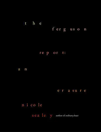 Sealey, Nicole: The Ferguson Report: An Erasure 1