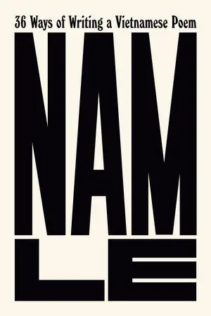 Le, Nam: 36 Ways Of Writing A Vietnamese Poem (Hc) 1