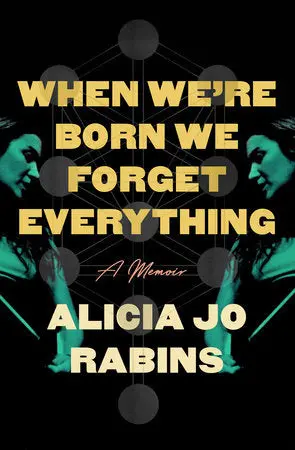 Rabins, Alicia Jo: When We're Born We Forget Everything (Hb) 1