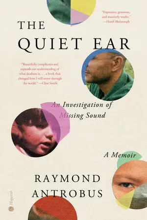 Antrobus, Raymond: The Quiet Ear: An Investigation Of Missing Sound: A Memoir (Hb) 1