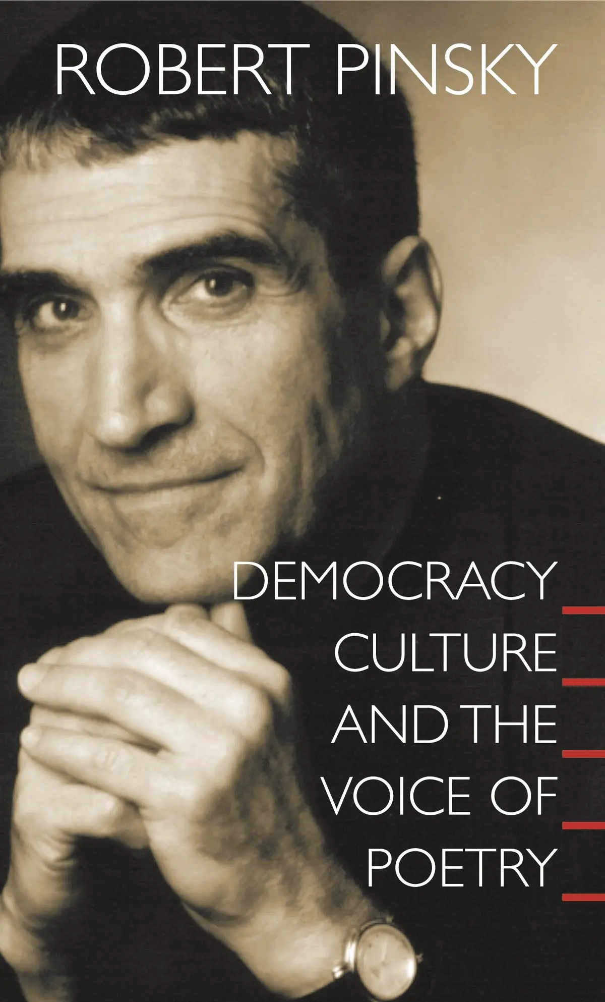 Pinsky, Robert:  Democracy, Culture And The Voice Of Poetry 1