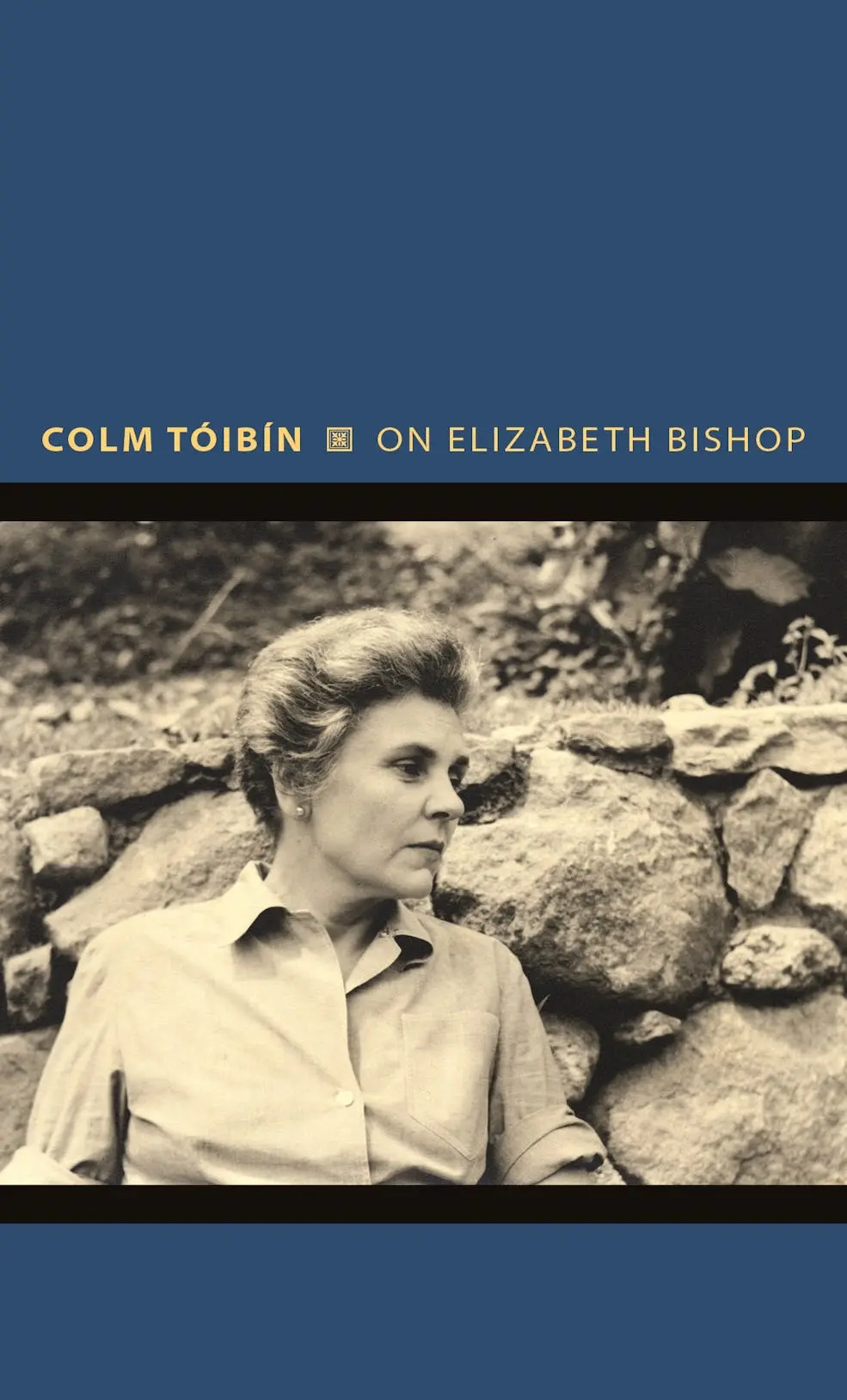 Tóibín, Colm: On Elizabeth Bishop 1
