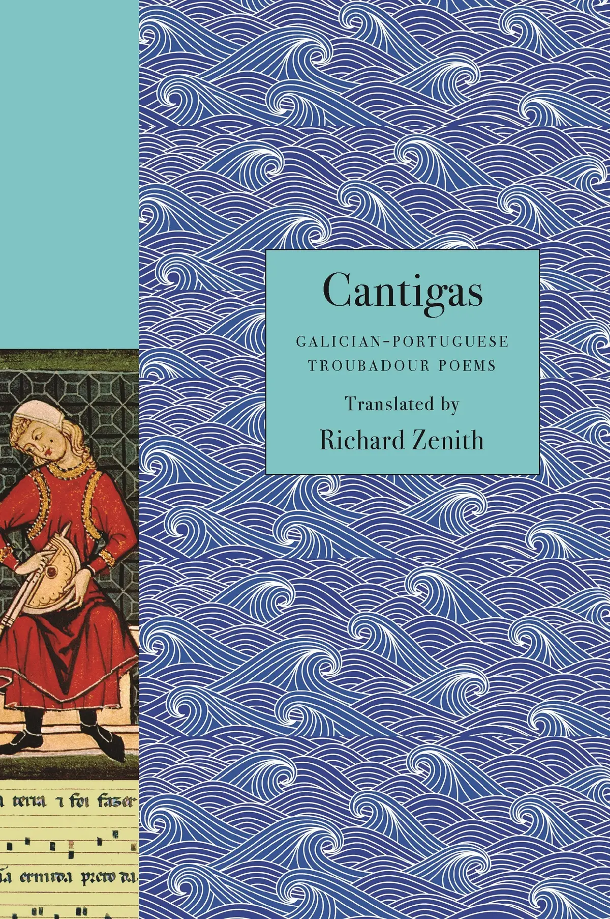 Zenith, Richard: Cantigas: Galician-Portuguese Troubadour Poems 1
