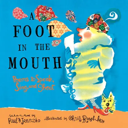 Janeczko, Paul B: A Foot In The Mouth: Poems To Speak, Sing, And Shout [Kids] 1