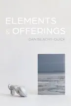 Beachy-Quick, Dan: Elements & Offerings 1