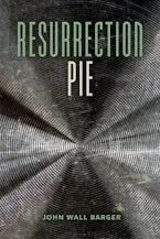 Barger, John Wall: Resurrection Pie 1