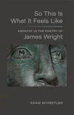 [05/26/26] Scheffler, Adam: So This Is What It Feels Like: Empathy In The Poetry Of James Wright (Hb) 1