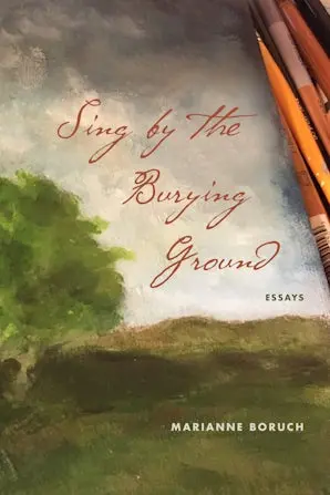 Boruch, Marianne: Sing By The Burying Ground 1