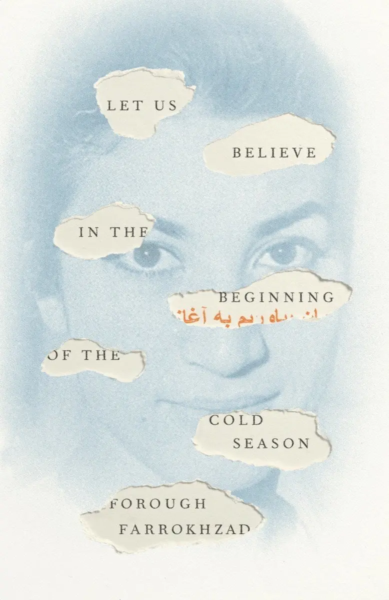 Farrokhzad, Forough: Let Us Believe In The Beginning Of The Cold Season: Selected Poems 1