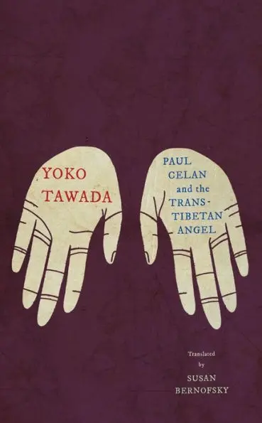 Tawada, Yoko: Paul Celan And The Trans-Tibetan Angel 1