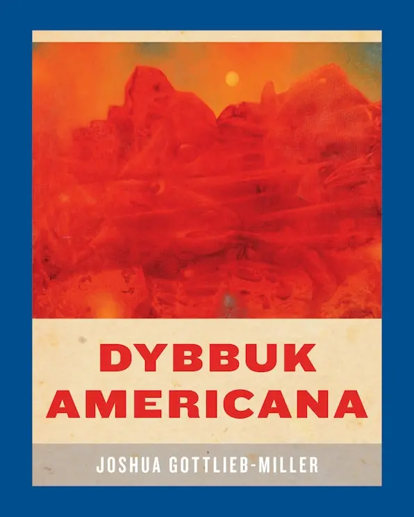 Gottlieb-Miller, Joshua: Dybbuk Americana 1