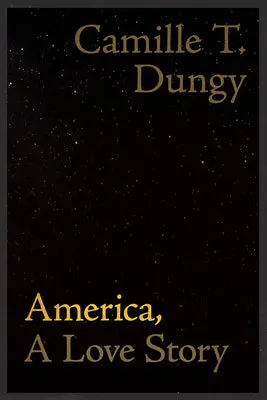 Dungy, Camille T.: America, A Love Story (Hb) 1