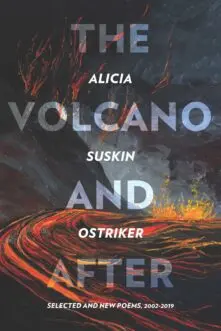 Ostriker, Alicia Suskin: The Volcano And After 1