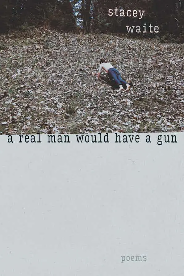 Waite, Stacey: A Real Man Would Have A Gun 1