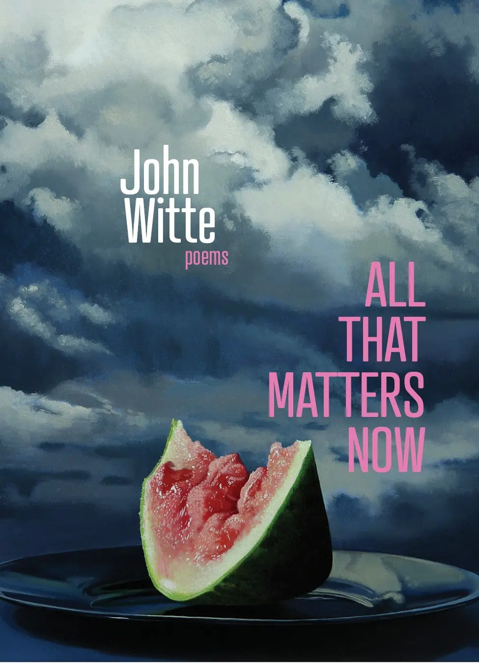 Witte, John: All That Matters Now: Poems (Pacific Northwest Poetry) (Hb) 1