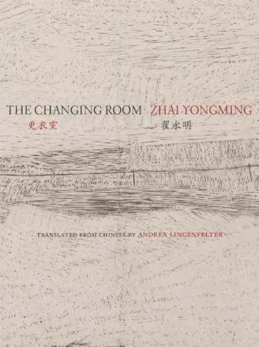 Zhai, Yongming / Lingenfelter, Andrea (Tr.): The Changing Room 1