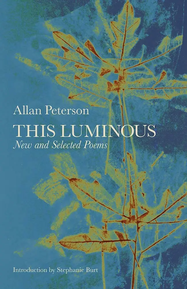 Peterson, Allen: This Luminous: New And Selected 1
