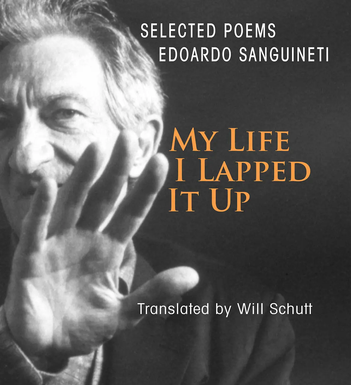 Sanguineti, Edoardo: My Life, I Lapped It Up 1