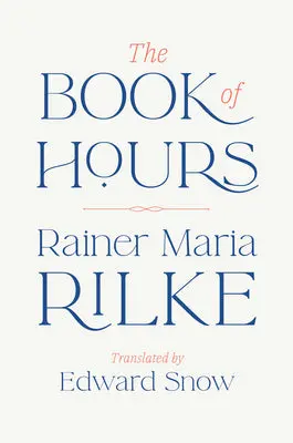 Rilke, Rainer Maria / Snow, Edward (Tr.): Book Of Hours (Hb) 1
