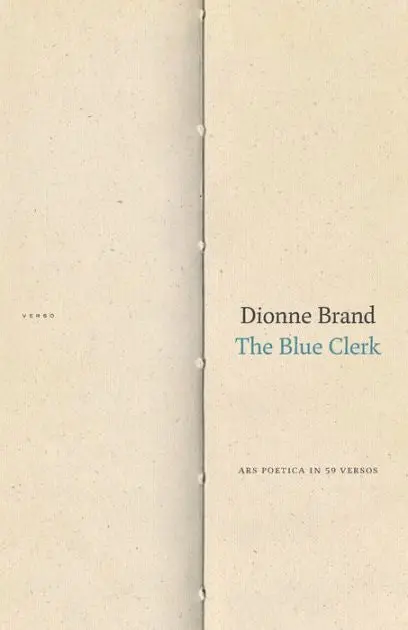 Brand, Dionne: The Blue Clerk: Ars Poetica In 59 Versos 1