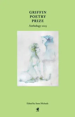 The Griffin Poetry Prize Anthology 2025: A Selection Of The Shortlist 1