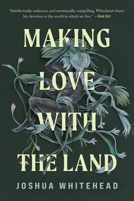 Whitehead, Joshua: Making Love With The Land 1