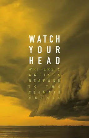 Mockler, Kathryn (Ed.): Watch Your Head: Writers And Artists Respond To The Climate Crisis 1