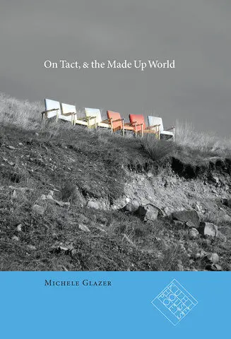 Glazer, Michele: On Tact, & The Made Up World 1