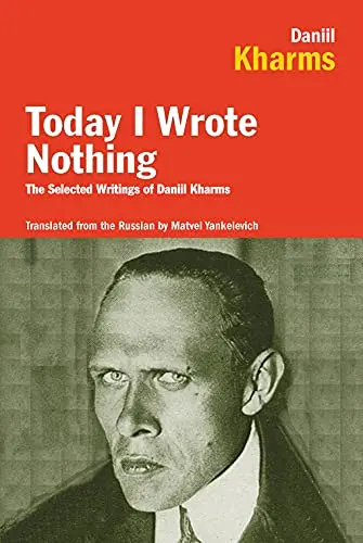 Kharms, Daniil: Today I Wrote Nothing 1