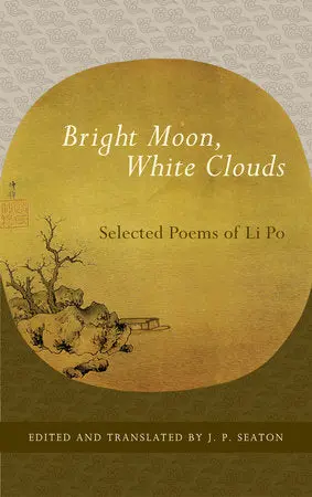 Li Po / Seaton, Jerome (Tr.): Bright Moon, White Clouds 1