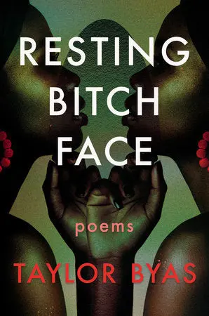 Byas, Taylor: Resting Bitch Face: Poems 1