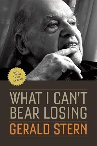 Stern, Gerald: What I Can't Bear Losing 1