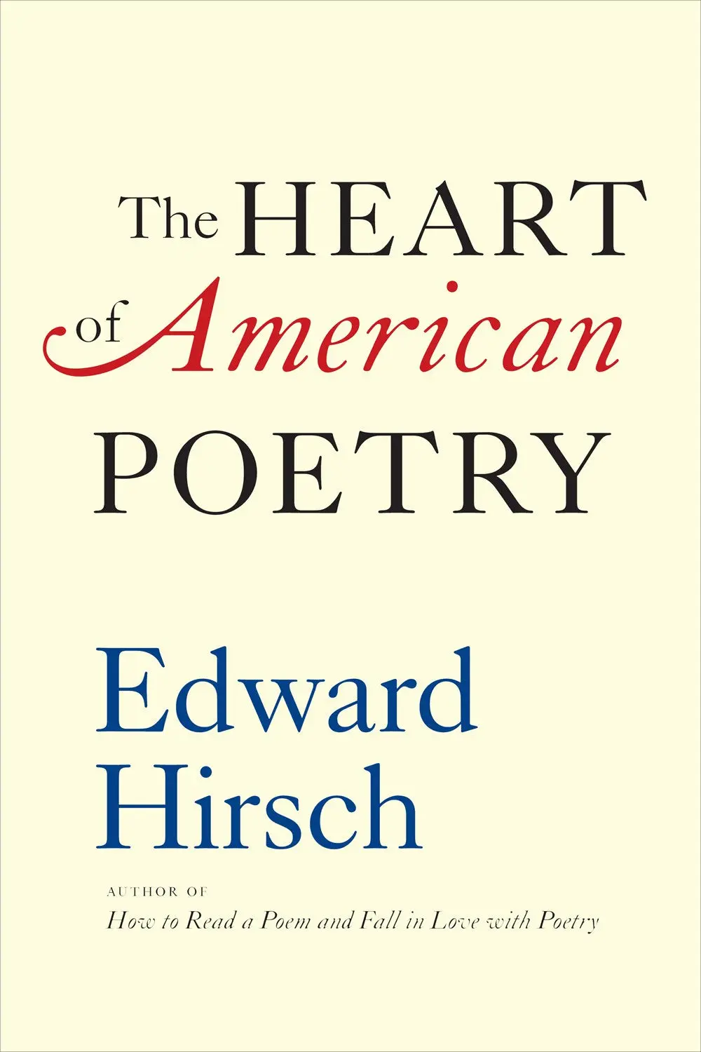 Hirsch, Edward: The Heart Of American Poetry 1