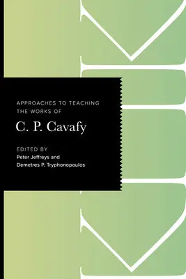 Jeffreys & Tryphonopoulos (Eds.): Approaches To Teaching The Works Of C. P. Cavafy 1