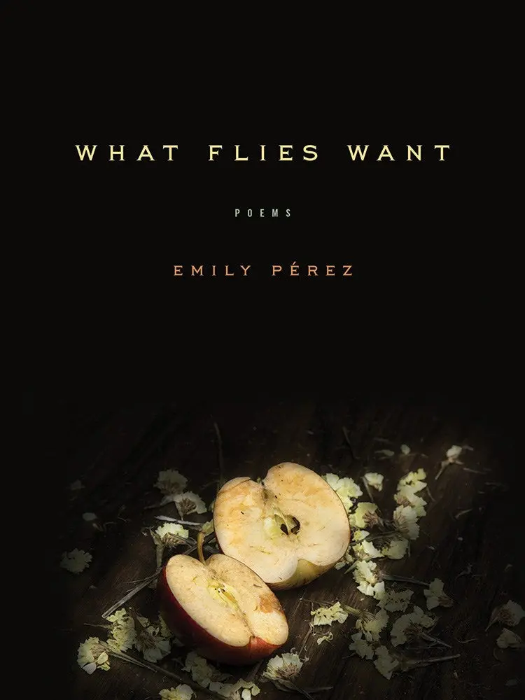 Pérez, Emily: What Flies Want 1
