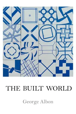 Albon, George: The Built World 1
