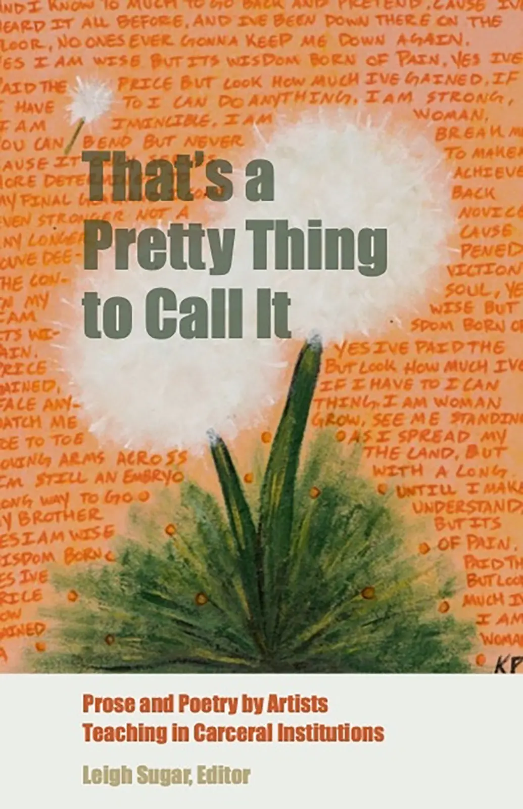 Sugar, Leigh: That's A Pretty Thing To Call It: Prose And Poetry By Artists Teaching In Carceral Institutions 1