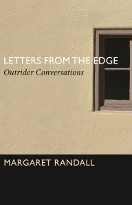 Randall, Margaret: Letters From The Edge: Outrider Conversations 1