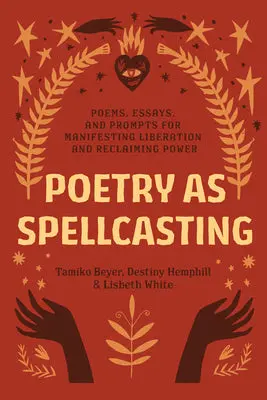 Beyer, Tamiko, Destiny Hemphill, Lisbeth White: Poetry As Spellcasting 1