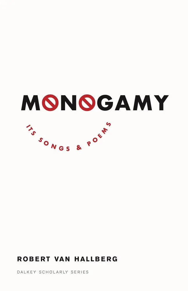 Von Hallberg, Robert: Monogamy: Its Songs And Poems By Robert 1
