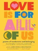 Crews, James: Love Is For All Of Us: Poems Of Tenderness And Belonging From The Lgbtq+ Community And Friends 1