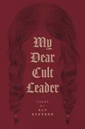 Acevedo, Aly: My Dear Cult Leader 1