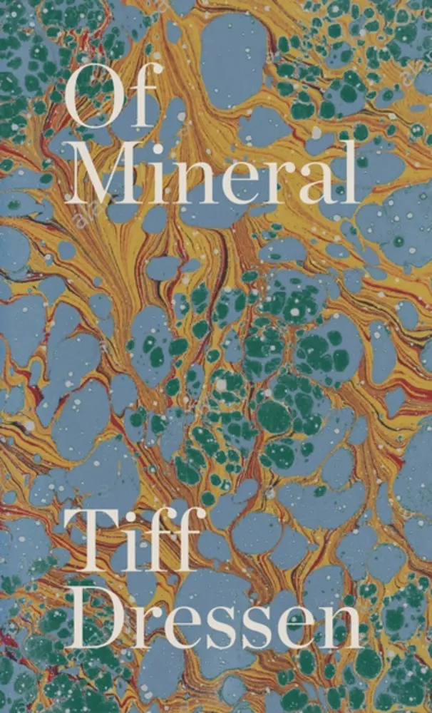 Dressen, Tiff: Of Mineral 1